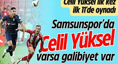 Samsunspor'da Celil Yüksel varsa galibiyet var