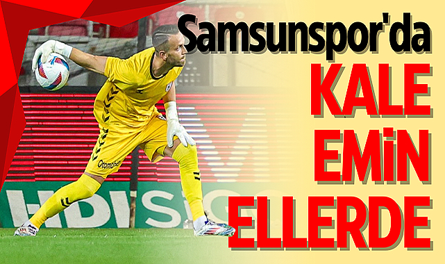 Samsunspor'da kale emin ellerde!