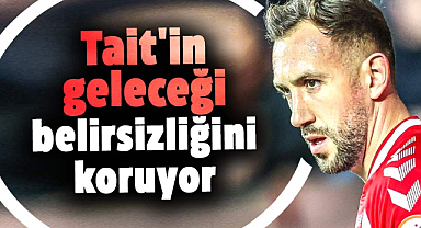 Samsunspor'da Tait'in geleceği belirsizliğini koruyor