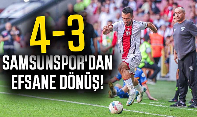 Samsunspor'dan efsane dönüş! Göztepe'yi 4-3 mağlup etti