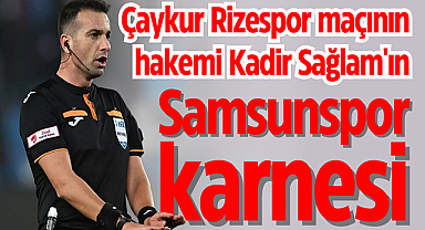 Samsunspor, hakem Kadir Sağlam ile kaç maç kazandı? Kaç maç kaybetti?