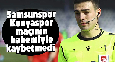 Samsunspor Konyaspor maçının hakemiyle kaybetmedi