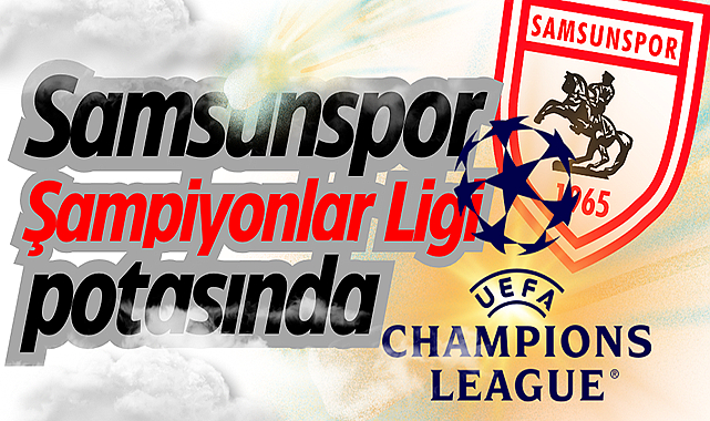 Samsunspor Şampiyonlar Ligi potasında