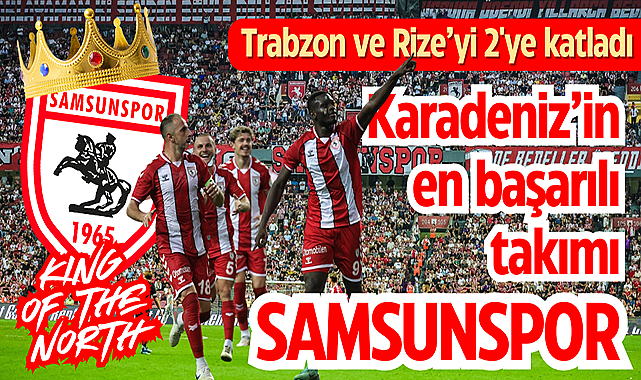 Samsunspor, Trabzonspor ve Çaykur Rizespor'u ikiye katladı