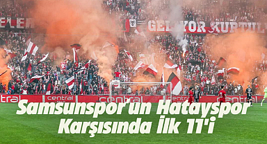 Samsunspor'un Hatayspor karşısında ilk 11'i
