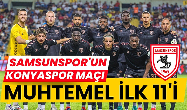 Samsunspor'un Konyaspor karşısında muhtemel 11'i