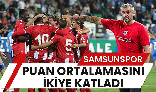 Samsunspor'un puan ortalaması iki katına çıktı