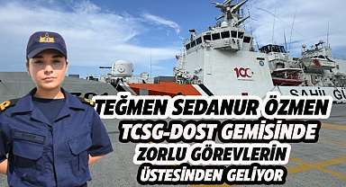 Sedanur Teğmen TSCG-Dost gemisinde zorlu deniz şartlarında görev yapıyor