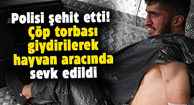 Şeyda Yılmaz’ı şehit eden Yunus Emre Geçti, çöp poşeti ile adliyeye sevk edildi