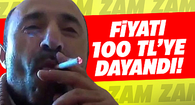 Sigara 100 TL'ye koşuyor