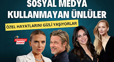 Sosyal medya kullanmayan ünlüler