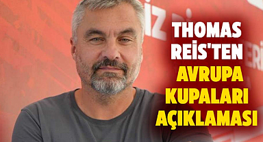 Thomas Reis'ten Avrupa kupaları açıklaması