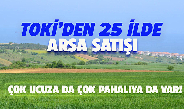 TOKİ 25 ilde arsa satışına çıktı