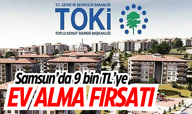 TOKİ'den 9000 TL taksitle ev alma imkanı!