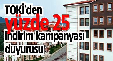 TOKİ'den yüzde 25 indirim kampanyası duyurusu