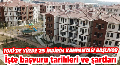 TOKİ'nin  yüzde 25 indirim fırsatı  kampanyası başladı