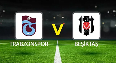 Trabzonspor-Beşiktaş maçı ne zaman? Saat kaçta? Hangi kanalda olacak?  Bilet fiyatları?