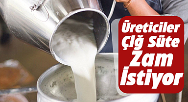 Üreticilerden çiğ süte zam talebi