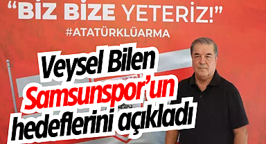 Veysel Bilen Samsunspor’un hedeflerini açıkladı