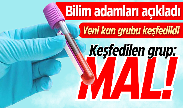 Yeni bir kan grubu keşfedildi! Keşfedilen grubun adı: MAL!