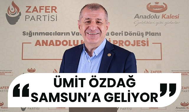 Zafer Partisi Genel Başkanı Ümit Özdağ Samsun'a geliyor