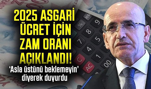 2025 asgari ücret için zam oranı açıklandı! İşte 2025 asgari ücret için beklenen rakam