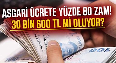 2025 asgari ücrete yüzde 80 zam! 30 bin 600 TL mi oluyor?