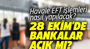 28 Ekim'de bankalar açık mı?