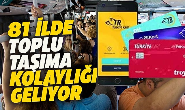 81 ilde toplu taşıma kolaylığı