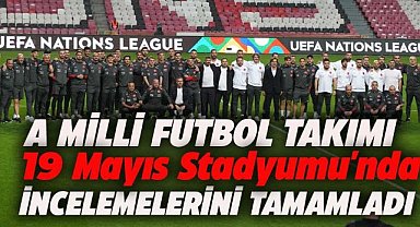A Milliler Samsun 19 Mayıs Stadyumu'nda inceleme yaptı
