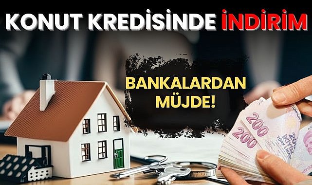 Bankalardan müjde! Konut kredisinde indirim