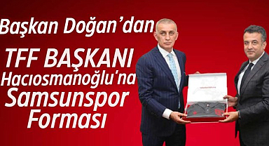 Başkan Doğan, TFF Başkanı Hacıosmanoğlu'nu ağırladı