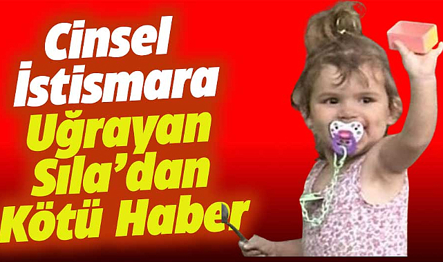 Cinsel istismara uğrayan Sıla bebek ilaçlara tepki vermiyor