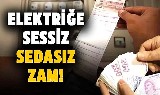 Elektriğe sessiz sedasız zam! Faturalar katlanacak