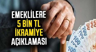 Emeklilere 5 bin TL ikramiye açıklaması