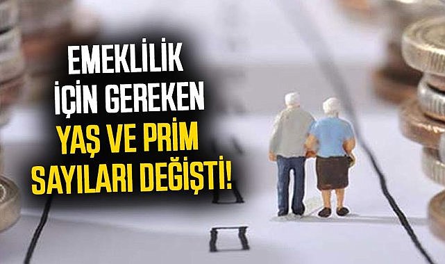 Emeklilik için gereken yaş ve prim sayıları değişti! SGK'dan emeklilik şartlarıyla ilgili düzenleme