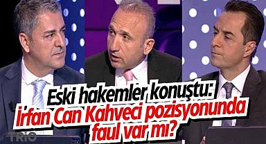 Eski hakemler konuştu: İrfan Can Kahveci pozisyonunda faul var mı?