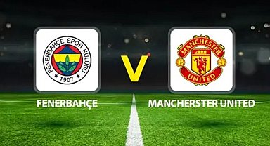 Fenerbahçe-Manchester United maçı ne zaman, saat kaçta ve hangi kanalda?