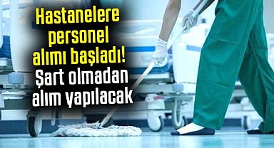 Hastanelere personel alımı başladı! Şart olmadan alım yapılacak