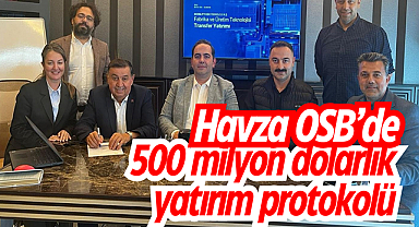 Havza OSB’de 500 milyon dolarlık yatırım protokolü