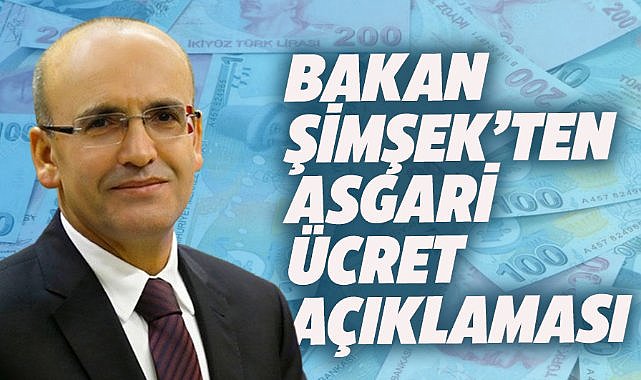 Hazine ve Maliye Bakanı Mehmet Şimşek'ten asgari ücret açıklaması
