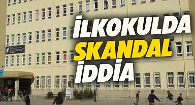İlkokulda skandal iddia!