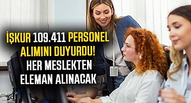 İŞKUR 109.411 personel alımını duyurdu! Her meslekten eleman alınacak