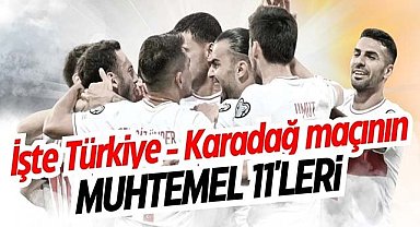 İşte Türkiye - Karadağ maçının muhtemel 11'leri