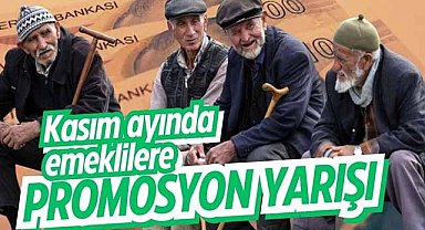 Kasım ayında emeklilere promosyon yarışı
