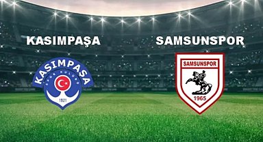 Kasımpaşa-Samsunspor maçı ne zaman, saat kaçta? Hangi kanalda olacak?