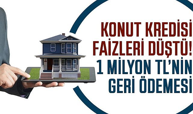 Konut kredisi faizleri düştü! Ev alma fırsatını kaçırmayın işte 1 milyon TL'nin geri ödemesi