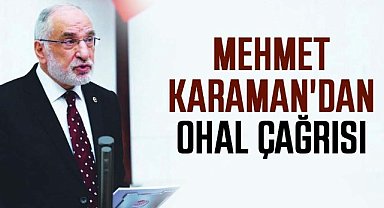 Mehmet Karaman'dan OHAL çağrısı