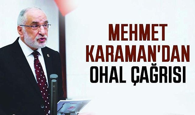 Mehmet Karaman'dan OHAL çağrısı