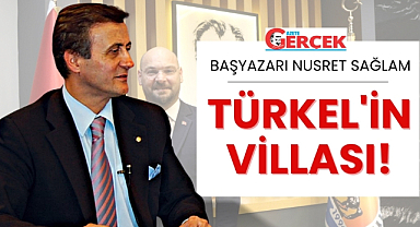 Nusret Sağlam yazdı "Türkel'in Villası"
